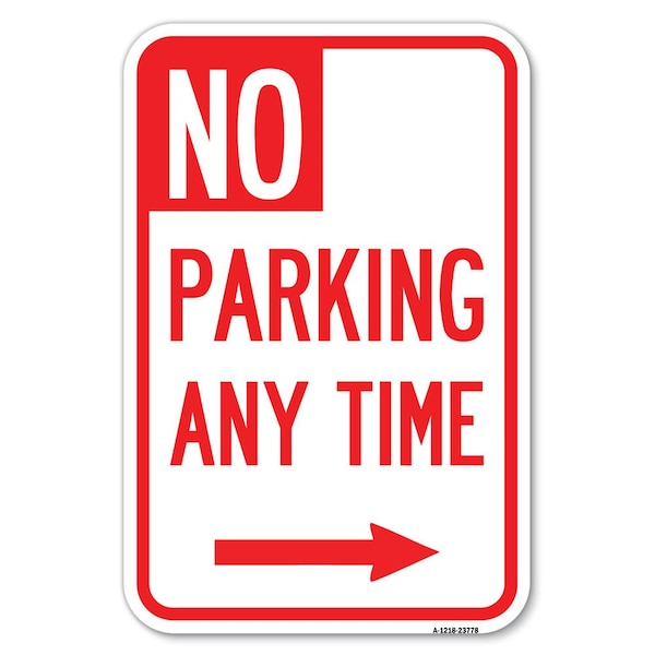 Signmission No Parking Anytime with Arrow Right Heavy-Gauge Aluminum Sign, 12" x 18", A-1218-23778 A-1218-23778 - main